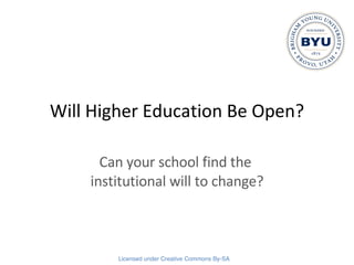 Will Higher Education Be Open? Can your school find the  institutional will to change? 