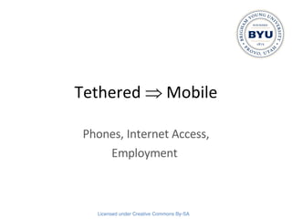 Tethered    Mobile Phones, Internet Access, Employment  