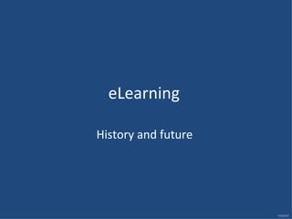 eLearning  History and future  