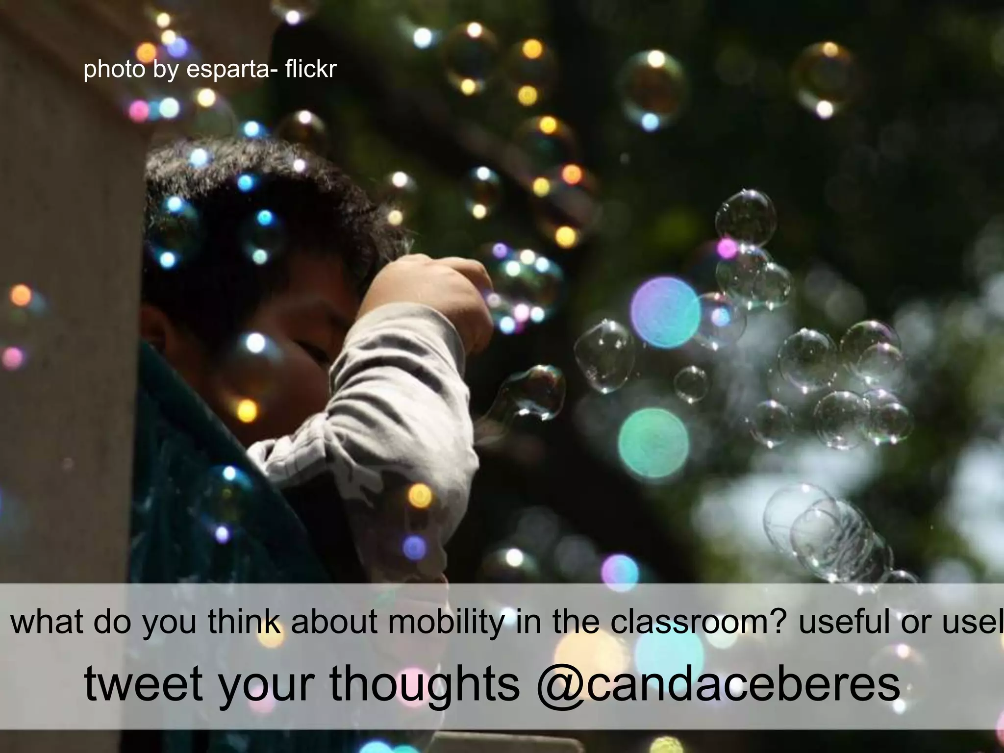 photo by esparta- flickrwhat do you think about mobility in the classroom? useful or useless?tweet your thoughts @candaceberes