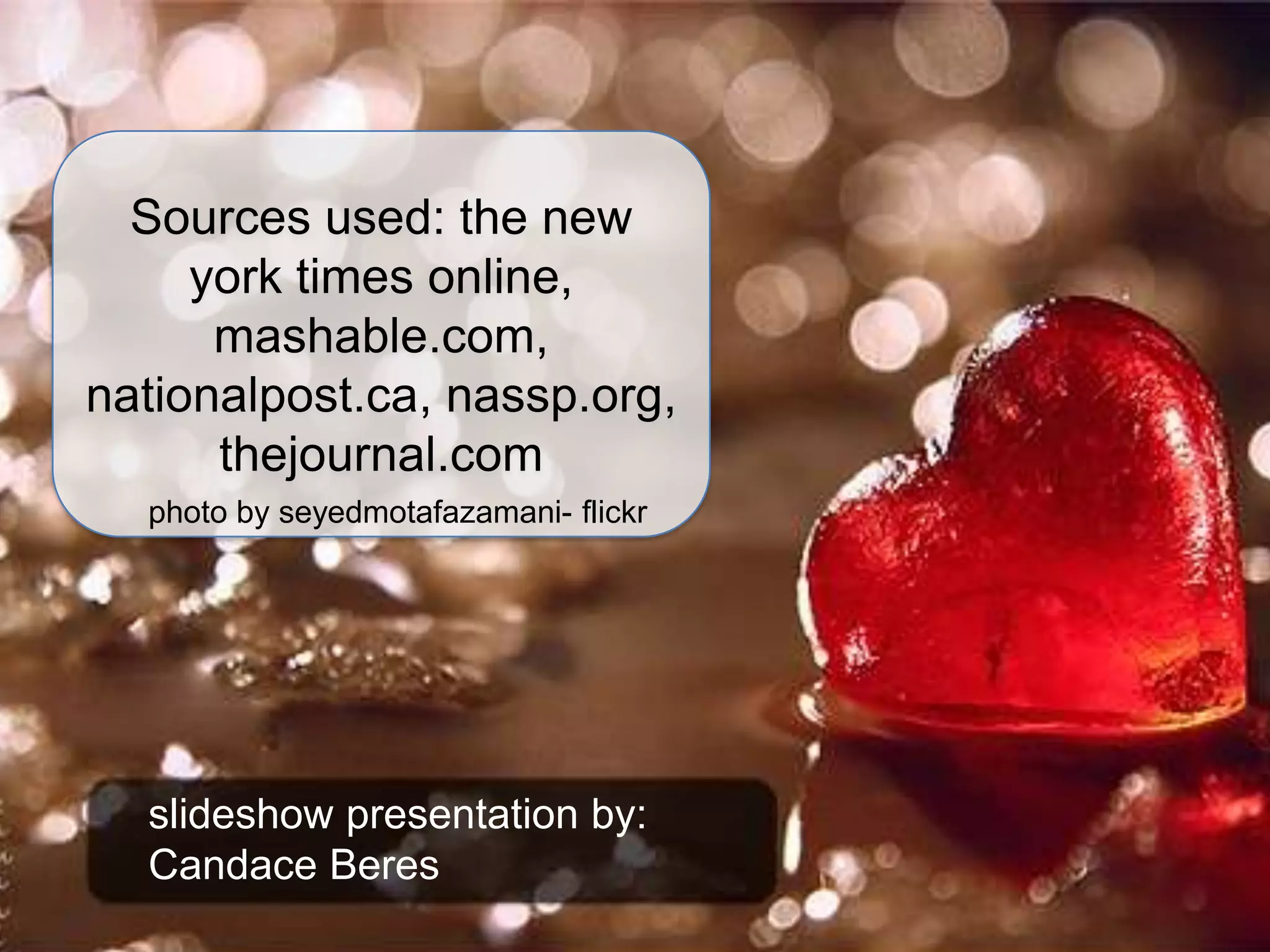 Sources used: the new york times online, mashable.com, nationalpost.ca, nassp.org, thejournal.comphoto by seyedmotafazamani- flickrslideshow presentation by: Candace Beres