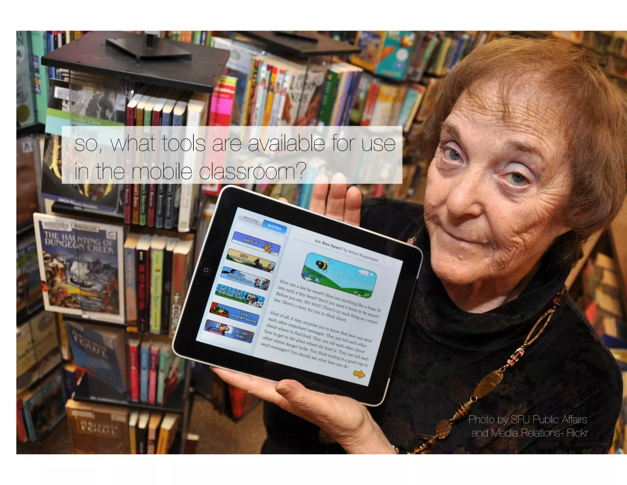 so, what tools are available for use
in the mobile classroom?




                                       Photo by SFU Public Affairs
                                       and Media Relations- Flickr
 