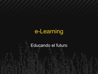 e-Learning Educando el futuro 