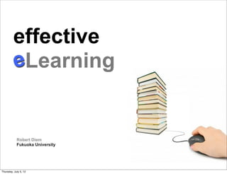 effective
          Learning
                                 Text


            Robert Diem
            Fukuoka University




Thursday, July 5, 12
 
