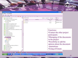 [email_address] Functions: Contact the other project participants Managing of the documents in the project Possibility to add the opinion about the document -annotations Using of Forum  
