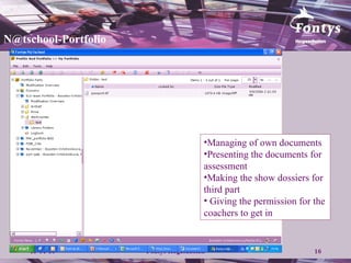 [email_address] Managing of own documents Presenting the documents for assessment  Making the show dossiers for third part Giving the permission for the coachers to get in 