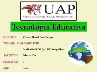 Cosme Bionel Paco Cutipa 
PAMPAMALLCO QUISPE, Yeny Vilma 
: Educación 
I 
2014 
 