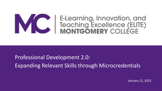Professional Development 2.0:
Expanding Relevant Skills through Microcredentials
January 12, 2023
 