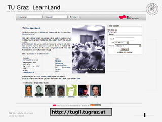 TU Graz  LearnLand http://tugll.tugraz.at 