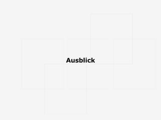 Ausblick 