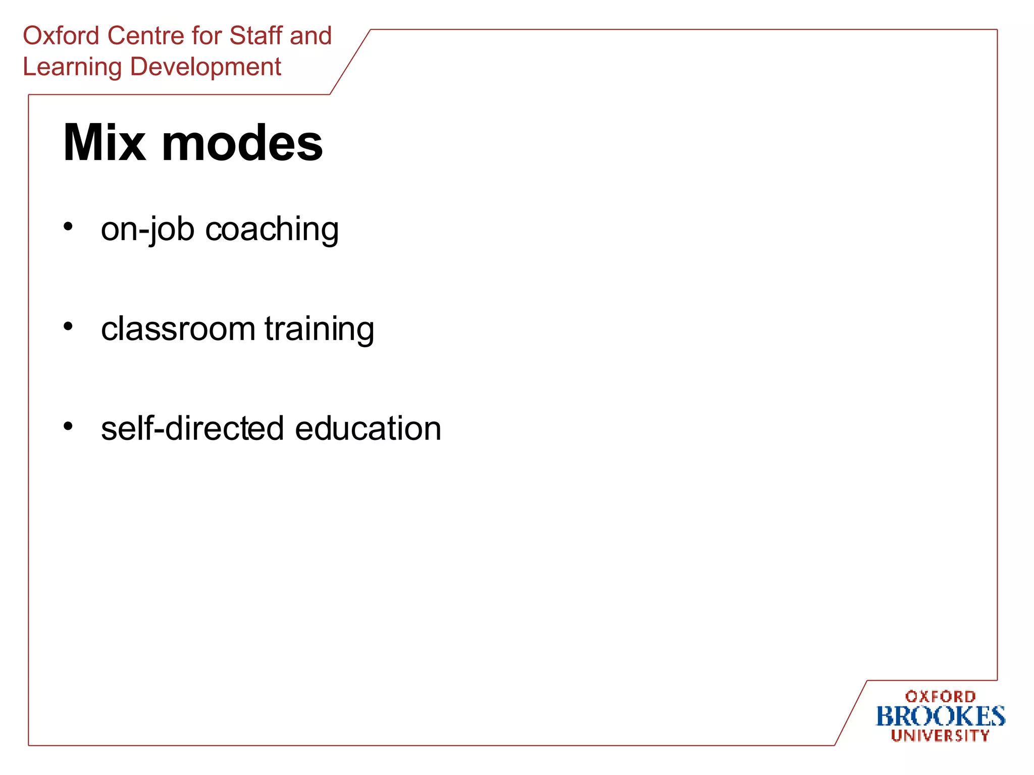 Mix modes on-job coaching classroom training self-directed education 
