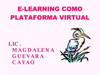 E-LEARNING COMO PLATAFORMA VIRTUAL ,[object Object]