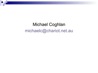 Michael Coghlan [email_address] 