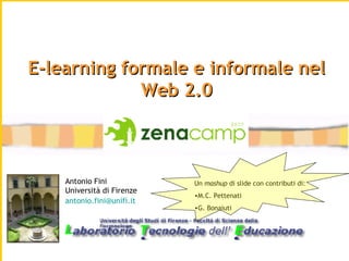 Antonio Fini Università di Firenze [email_address]   E-learning formale e informale nel Web 2.0 ,[object Object],[object Object],[object Object]