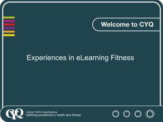 Experiences in eLearning Fitness  