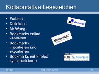 Kollaborative Lesezeichen Furl.net Delicio.us Mr.Wong Bookmarks online verwalten Bookmarks importieren und exportieren Bookmarks mit Firefox synchronisieren 
