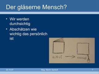 Der gläserne Mensch? Wir werden durchsichtig Abschätzen wie wichtig das persönlich ist 