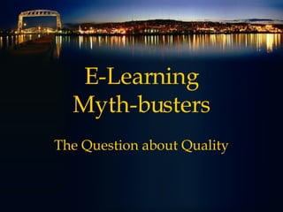 E-Learning Myth-busters The Question about Quality 