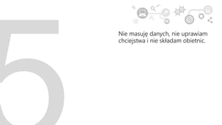 Nie masuję danych, nie uprawiam
chciejstwa i nie składam obietnic.
 