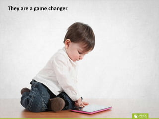 What’s eLearning on Tablets?
• eLearning / performance support + push /
pull
• Existing eLearning
• Responsive eLearning
• Uniquely tablet focused
• Embedded in workflow
 