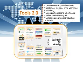 Tools 2.0  Online Dienste ohne download kostenlos, mit oder ohne vorherige Anmeldung Benutzerfreundliche Oberfläche Hoher Interaktionsgrad Unterstützung von individuellen Lernstilen  