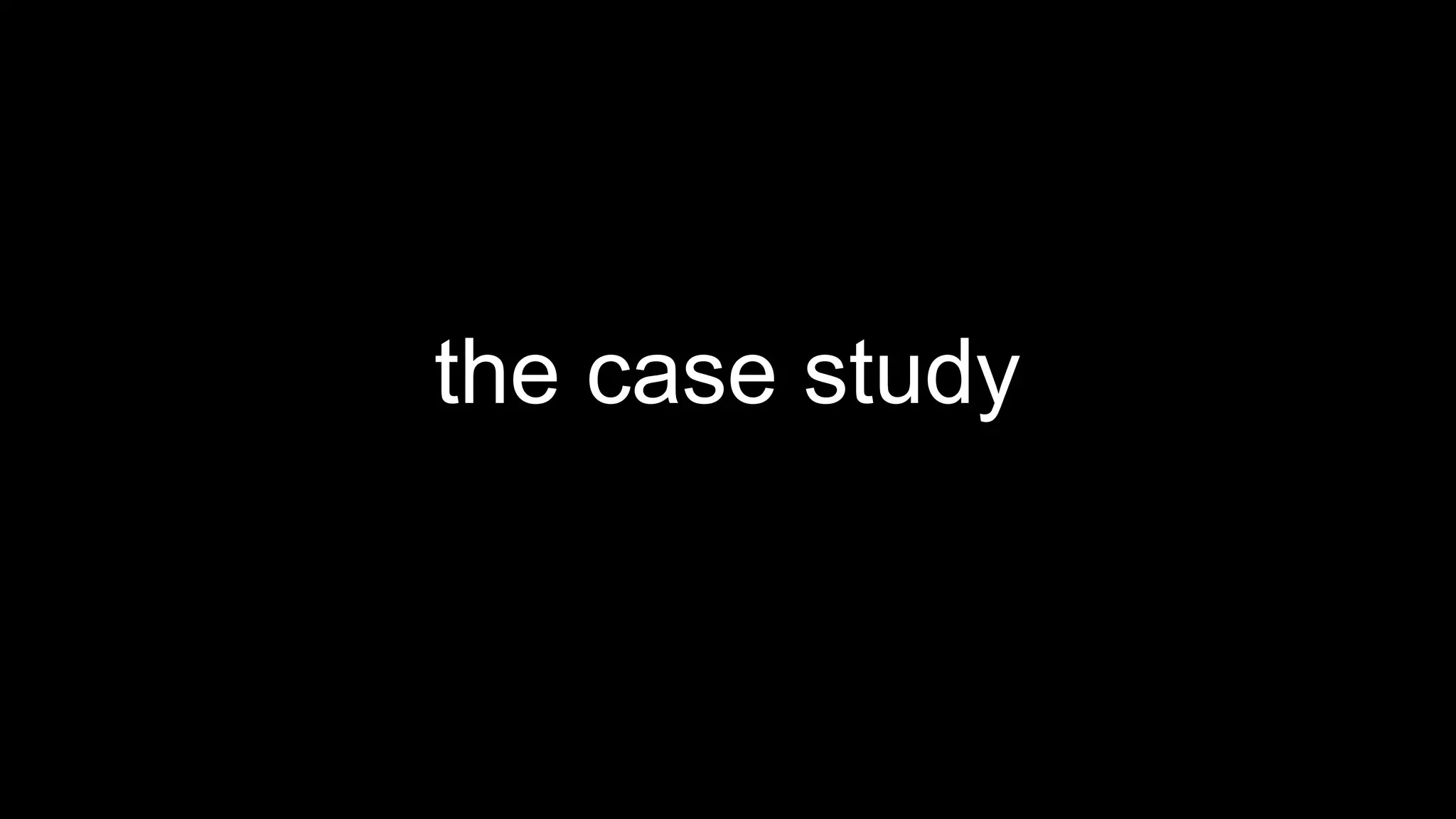 the case study
 