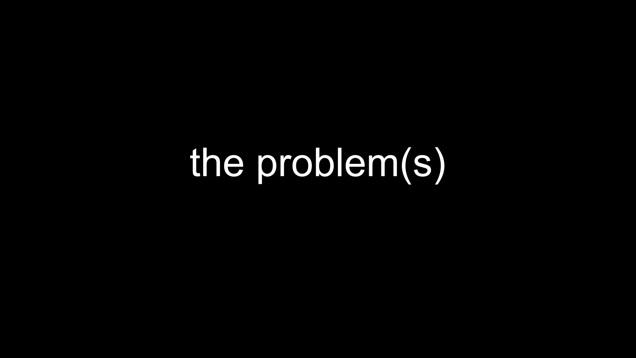 the problem(s)
 