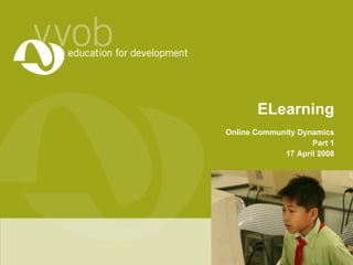 ELearning Online Community Dynamics Part 1 17 April 2008 
