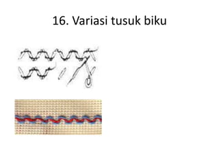 16. Variasi tusuk biku
 