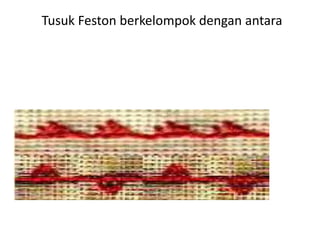 Tusuk Feston berkelompok dengan antara
 