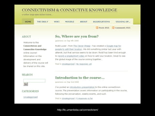 http://ltc.umanitoba.ca/connectivism/ 