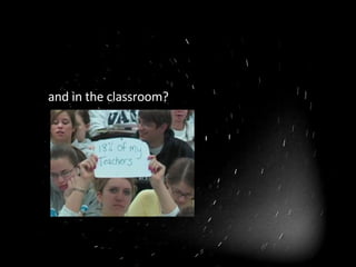 and in the classroom? 