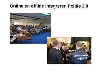 Online en offline integreren Politie 2.0 
