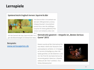 Lernspiele
19
Beispiele:
www.seriousgames.de
 