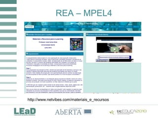 REA – MPEL4
http://www.netvibes.com/materiais_e_recursos
 