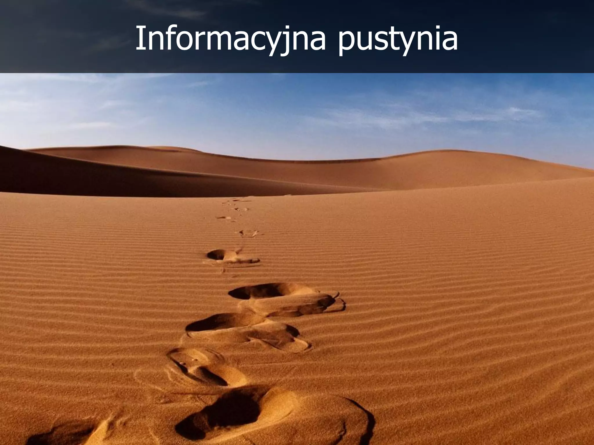 Informacyjna pustynia
 