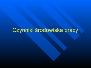 Czynniki środowiska pracy 