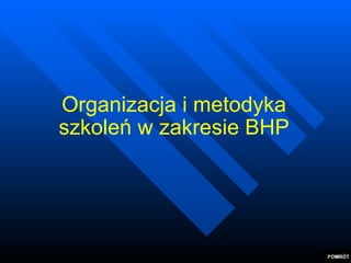 Organizacja i metodyka szkoleń w zakresie BHP 
