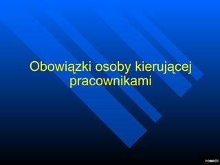 Obowiązki osoby kierującej pracownikami 
