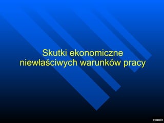 Skutki ekonomiczne niewłaściwych warunków pracy 