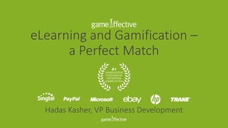 eLearning and Gamification –
a Perfect Match
Hadas Kasher, VP Business Development
 