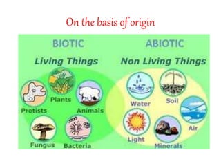 On the basis of origin
 