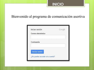 Bienvenido al programa de comunicación asertiva
 
