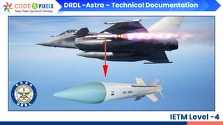 DRDL -Astra – Technical Documentation
IETM Level -4
 