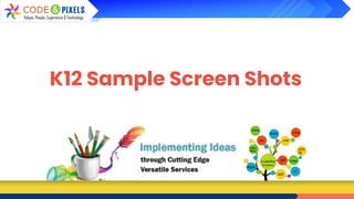 K12 Sample Screen Shots
 