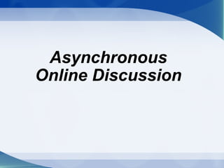 Asynchronous Online Discussion 