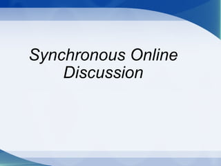 Synchronous Online Discussion 