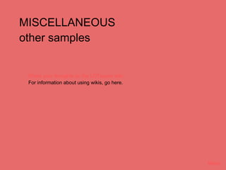 MISCELLANEOUS
other samples


 Share your thoughts on the LDTspace wiki
 For information about using wikis, go here.




                                               Menu
 