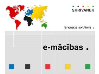 language solutions .
e-mācības .
 