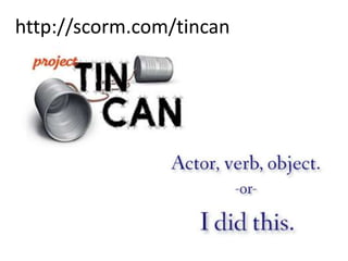 http://scorm.com/tincan
 
